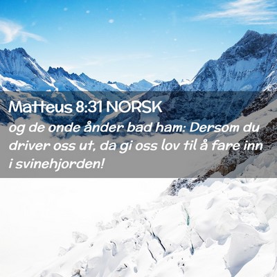 Picture 02 - Matteus 8:31 NORSK - og de onde ånder bad ham: Dersom du driver oss - Bible Verse Picture