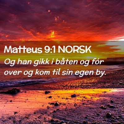 Picture 02 - Matteus 9:1 NORSK - Og han gikk i båten og fór over og kom til sin - Bible Verse Picture