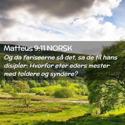 Picture 02 - Matteus 9:11 NORSK - Og da fariseerne så det, sa de til hans - Bible Verse Picture