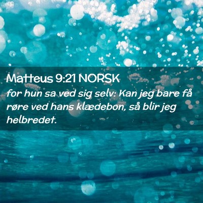 Picture 02 - Matteus 9:21 NORSK - for hun sa ved sig selv: Kan jeg bare få røre - Bible Verse Picture