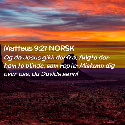 Picture 02 - Matteus 9:27 NORSK - Og da Jesus gikk derfra, fulgte der ham to - Bible Verse Picture