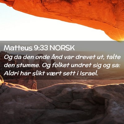 Picture 02 - Matteus 9:33 NORSK - Og da den onde ånd var drevet ut, talte den - Bible Verse Picture