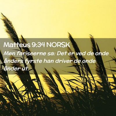 Picture 02 - Matteus 9:34 NORSK - Men fariseerne sa: Det er ved de onde ånders - Bible Verse Picture