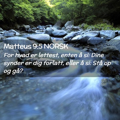 Picture 02 - Matteus 9:5 NORSK - For hvad er lettest, enten å si: Dine synder er - Bible Verse Picture