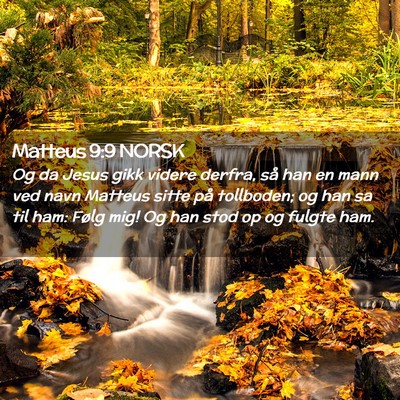 Picture 02 - Matteus 9:9 NORSK - Og da Jesus gikk videre derfra, så han en mann - Bible Verse Picture
