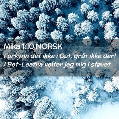 Picture 02 - Mika 1:10 NORSK - Forkynn det ikke i Gat, gråt ikke der! I - Bible Verse Picture