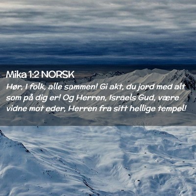 Picture 02 - Mika 1:2 NORSK - Hør, I folk, alle sammen! Gi akt, du jord med - Bible Verse Picture