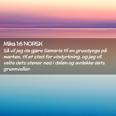Picture 02 - Mika 1:6 NORSK - Så vil jeg da gjøre Samaria til en grusdynge - Bible Verse Picture