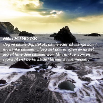 Picture 02 - Mika 2:12 NORSK - Jeg vil samle dig, Jakob, samle eder så mange - Bible Verse Picture