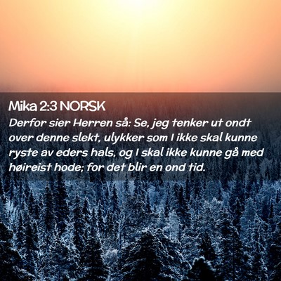 Picture 02 - Mika 2:3 NORSK - Derfor sier Herren så: Se, jeg tenker ut ondt - Bible Verse Picture