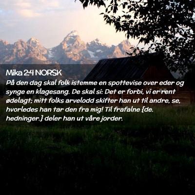 Picture 02 - Mika 2:4 NORSK - På den dag skal folk istemme en spottevise over - Bible Verse Picture