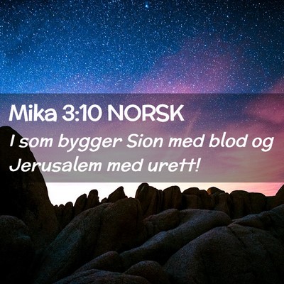 Picture 02 - Mika 3:10 NORSK - I som bygger Sion med blod og Jerusalem med - Bible Verse Picture