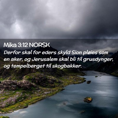 Picture 02 - Mika 3:12 NORSK - Derfor skal for eders skyld Sion pløies som en - Bible Verse Picture