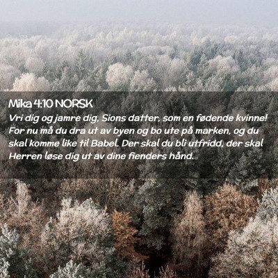 Picture 02 - Mika 4:10 NORSK - Vri dig og jamre dig, Sions datter, som en - Bible Verse Picture