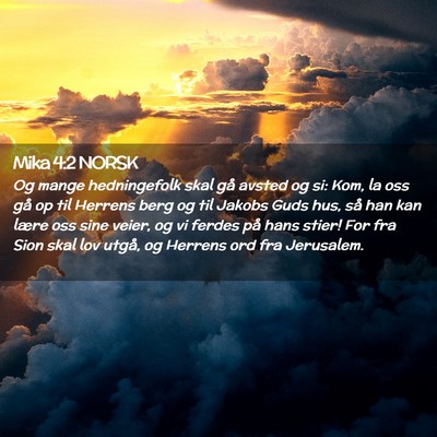 Picture 02 - Mika 4:2 NORSK - Og mange hedningefolk skal gå avsted og si: Kom, - Bible Verse Picture
