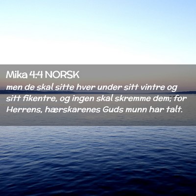Picture 02 - Mika 4:4 NORSK - men de skal sitte hver under sitt vintre og sitt - Bible Verse Picture
