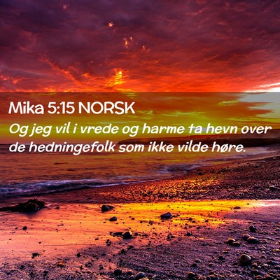 Picture 02 - Mika 5:15 NORSK - Og jeg vil i vrede og harme ta hevn over de - Bible Verse Picture