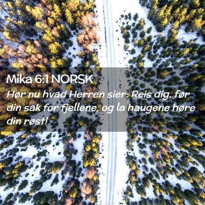 Picture 02 - Mika 6:1 NORSK - Hør nu hvad Herren sier: Reis dig, før din sak - Bible Verse Picture
