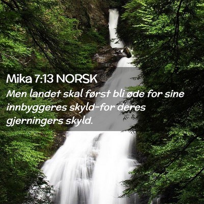 Picture 02 - Mika 7:13 NORSK - Men landet skal først bli øde for sine - Bible Verse Picture
