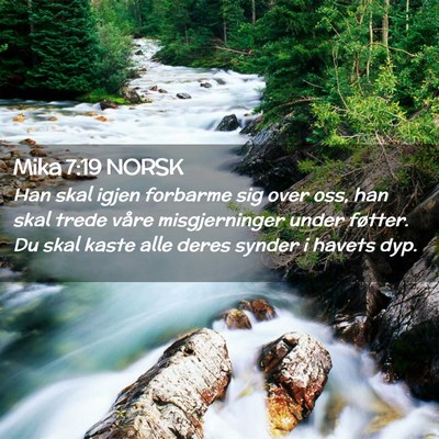 Picture 02 - Mika 7:19 NORSK - Han skal igjen forbarme sig over oss, han skal - Bible Verse Picture
