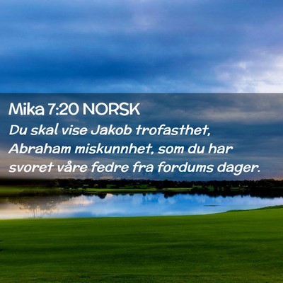 Picture 02 - Mika 7:20 NORSK - Du skal vise Jakob trofasthet, Abraham - Bible Verse Picture