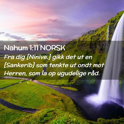 Picture 02 - Nahum 1:11 NORSK - Fra dig {Ninive.} gikk det ut en {Sankerib} som - Bible Verse Picture