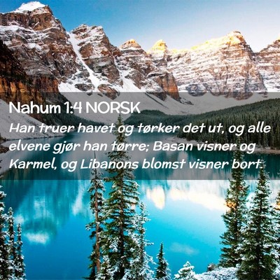 Picture 02 - Nahum 1:4 NORSK - Han truer havet og tørker det ut, og alle elvene - Bible Verse Picture