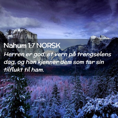 Picture 02 - Nahum 1:7 NORSK - Herren er god, et vern på trengselens dag, og - Bible Verse Picture