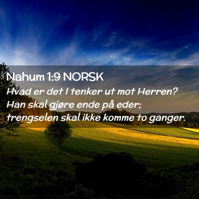 Picture 02 - Nahum 1:9 NORSK - Hvad er det I tenker ut mot Herren? Han skal - Bible Verse Picture