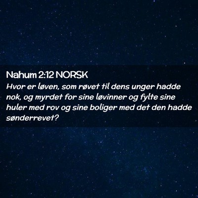 Picture 02 - Nahum 2:12 NORSK - Hvor er løven, som røvet til dens unger hadde - Bible Verse Picture