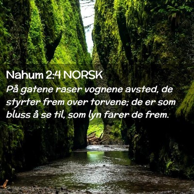 Picture 02 - Nahum 2:4 NORSK - På gatene raser vognene avsted, de styrter frem - Bible Verse Picture