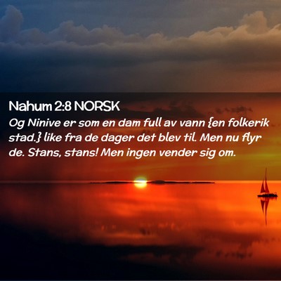 Picture 02 - Nahum 2:8 NORSK - Og Ninive er som en dam full av vann {en folkerik - Bible Verse Picture