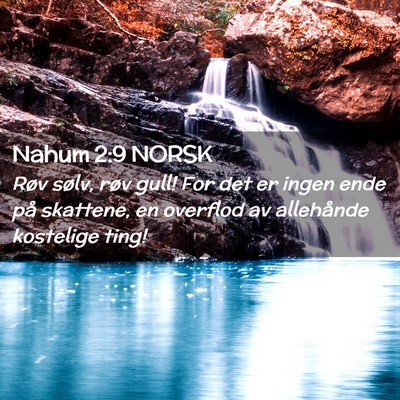 Picture 02 - Nahum 2:9 NORSK - Røv sølv, røv gull! For det er ingen ende på - Bible Verse Picture