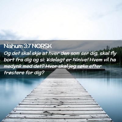Picture 02 - Nahum 3:7 NORSK - Og det skal skje at hver den som ser dig, skal - Bible Verse Picture