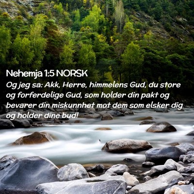 Picture 02 - Nehemja 1:5 NORSK - Og jeg sa: Akk, Herre, himmelens Gud, du store og - Bible Verse Picture