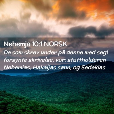 Picture 02 - Nehemja 10:1 NORSK - De som skrev under på denne med segl forsynte - Bible Verse Picture