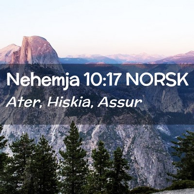 Picture 02 - Nehemja 10:17 NORSK - Ater, Hiskia, - Bible Verse Picture