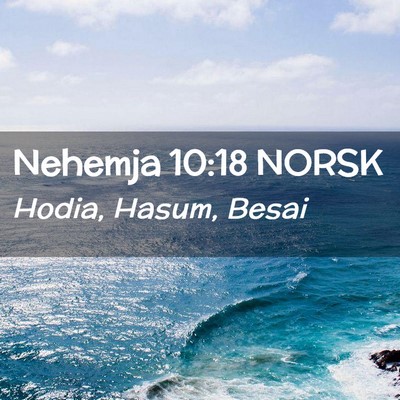 Picture 02 - Nehemja 10:18 NORSK - Hodia, Hasum, - Bible Verse Picture