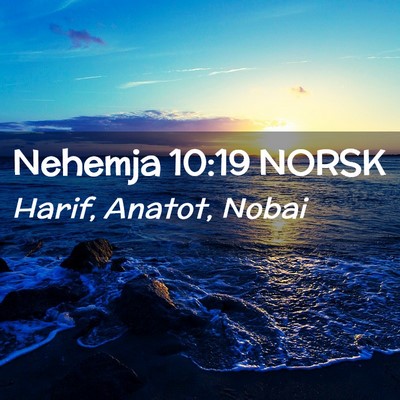Picture 02 - Nehemja 10:19 NORSK - Harif, Anatot, - Bible Verse Picture