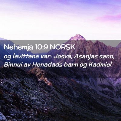 Picture 02 - Nehemja 10:9 NORSK - og levittene var: Josva, Asanjas sønn, Binnui av - Bible Verse Picture