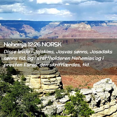 Picture 02 - Nehemja 12:26 NORSK - Disse levde i Jojakims, Josvas sønns, Josadaks - Bible Verse Picture