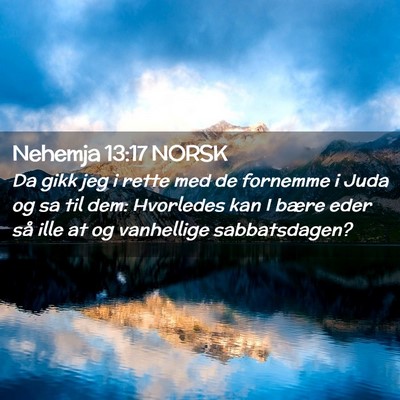 Picture 02 - Nehemja 13:17 NORSK - Da gikk jeg i rette med de fornemme i Juda og sa - Bible Verse Picture