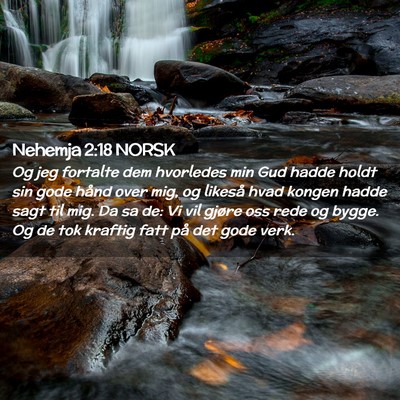 Picture 02 - Nehemja 2:18 NORSK - Og jeg fortalte dem hvorledes min Gud hadde holdt - Bible Verse Picture