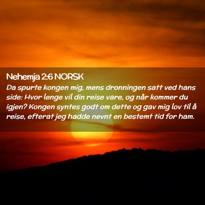 Picture 02 - Nehemja 2:6 NORSK - Da spurte kongen mig, mens dronningen satt ved - Bible Verse Picture