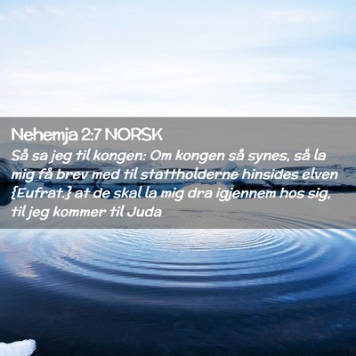 Picture 02 - Nehemja 2:7 NORSK - Så sa jeg til kongen: Om kongen så synes, så - Bible Verse Picture