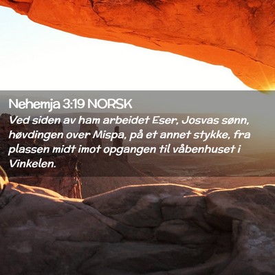 Picture 02 - Nehemja 3:19 NORSK - Ved siden av ham arbeidet Eser, Josvas sønn, - Bible Verse Picture