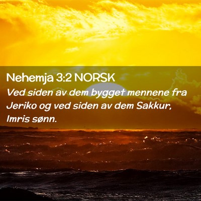 Picture 02 - Nehemja 3:2 NORSK - Ved siden av dem bygget mennene fra Jeriko og ved - Bible Verse Picture