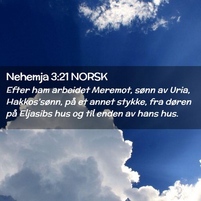 Picture 02 - Nehemja 3:21 NORSK - Efter ham arbeidet Meremot, sønn av Uria, - Bible Verse Picture