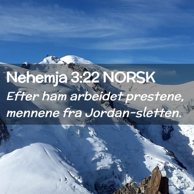 Picture 02 - Nehemja 3:22 NORSK - Efter ham arbeidet prestene, mennene fra - Bible Verse Picture