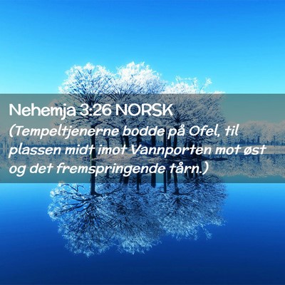 Picture 02 - Nehemja 3:26 NORSK - (Tempeltjenerne bodde på Ofel, til plassen midt - Bible Verse Picture